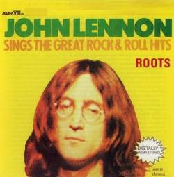 John Lennon : Roots- John Lennon Sings the Great Rock & Roll Hits